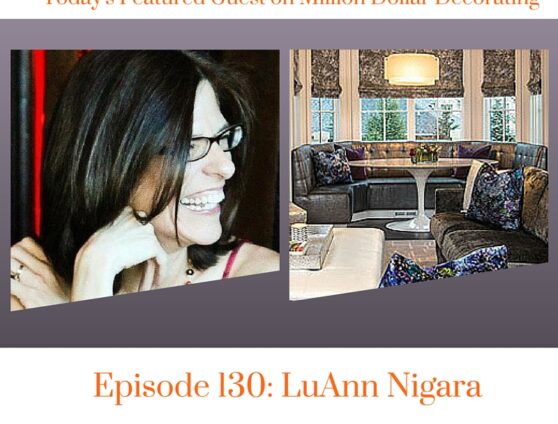 LuAnn Nigara Interviewed On Million Dollar Decorating Podcast